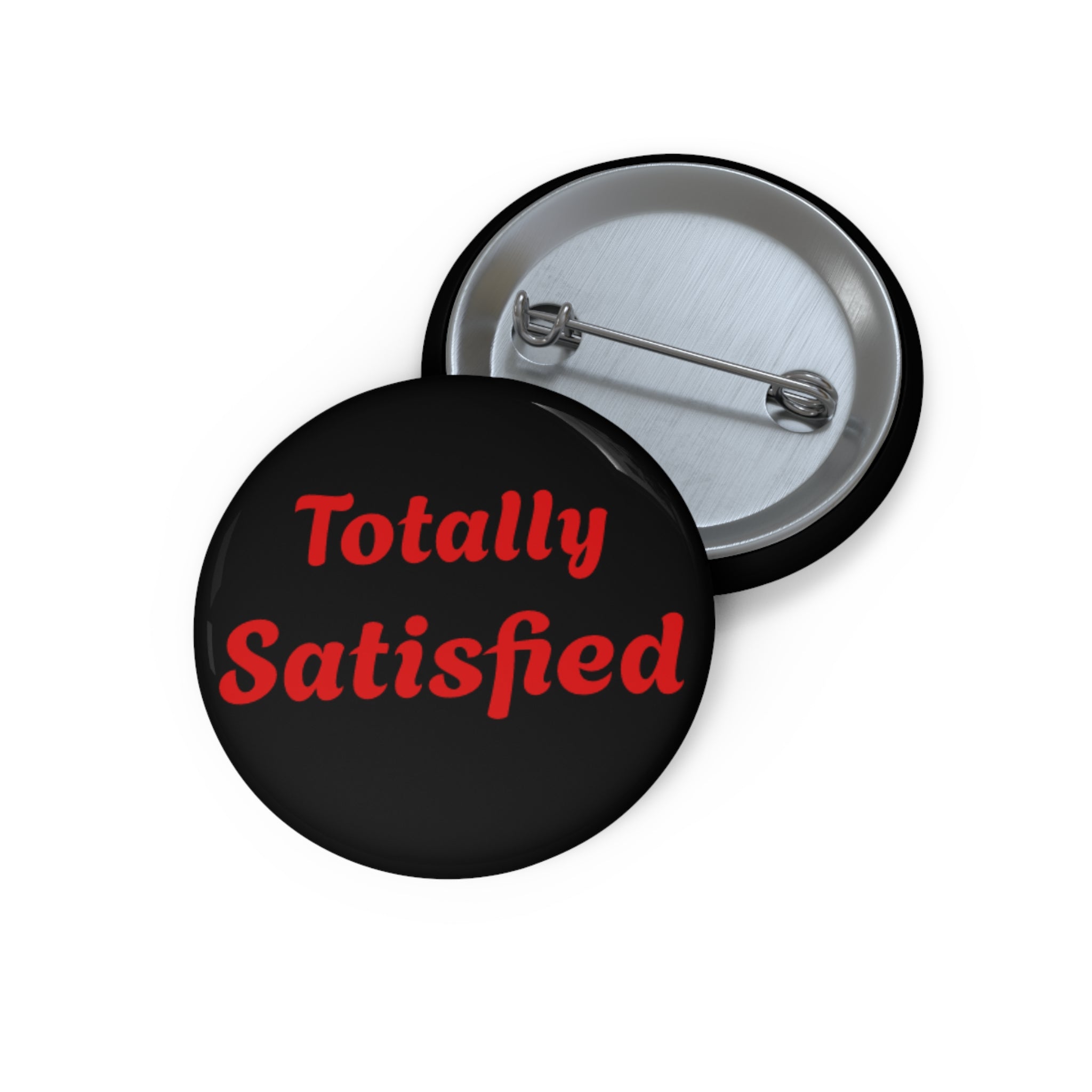 Totally Satisfied Pin Button | Round Black Red Text