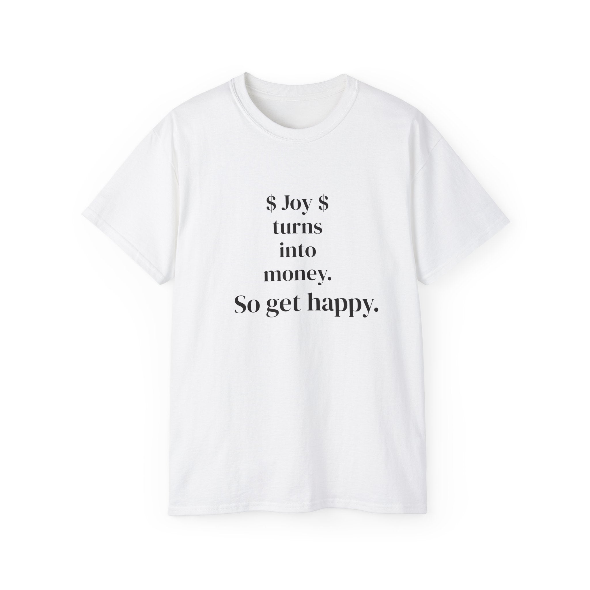 White Graphic Tee  "Joy turns into money." Wealth Mindset Positive Quote