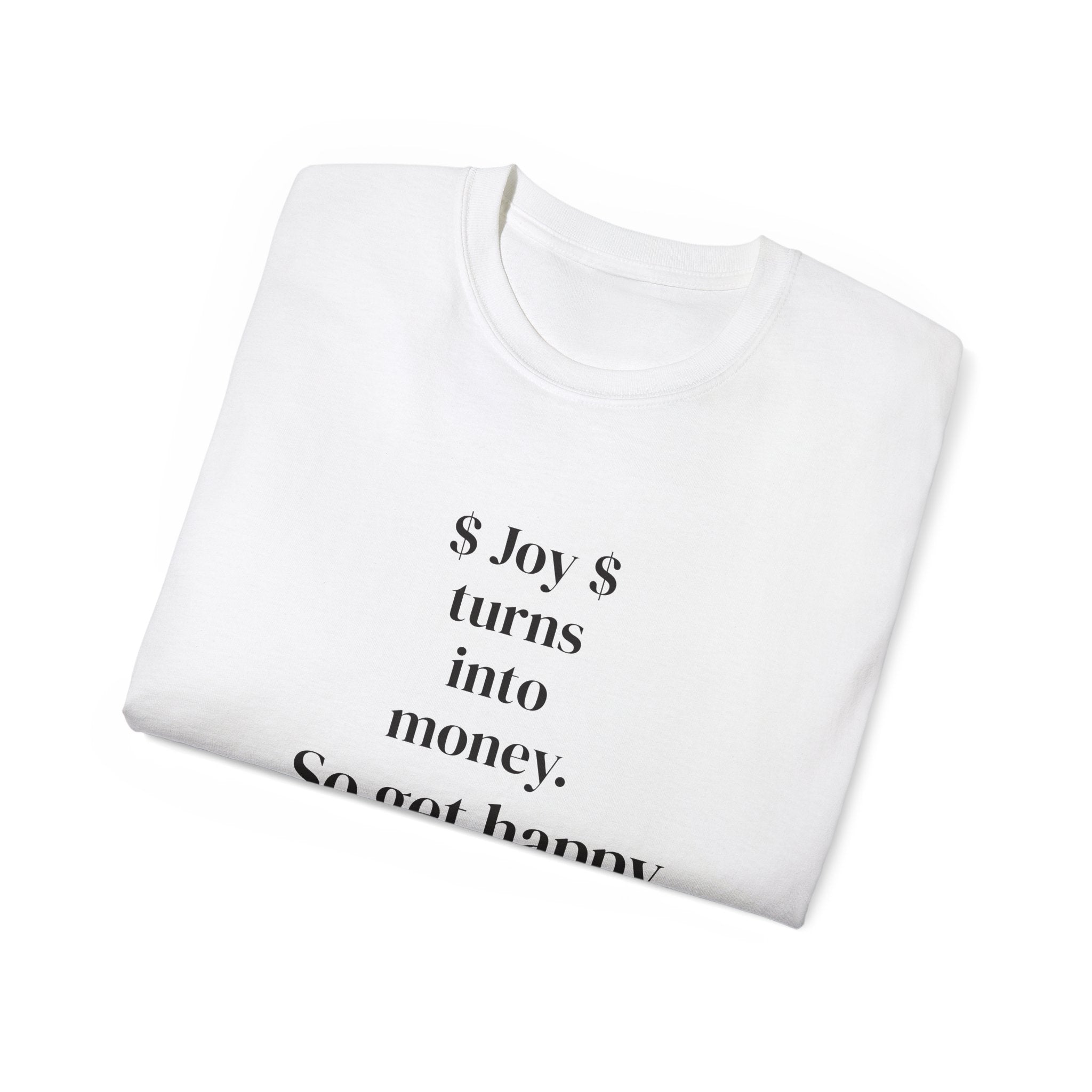 White Graphic Tee  "Joy turns into money." Wealth Mindset Positive Quote