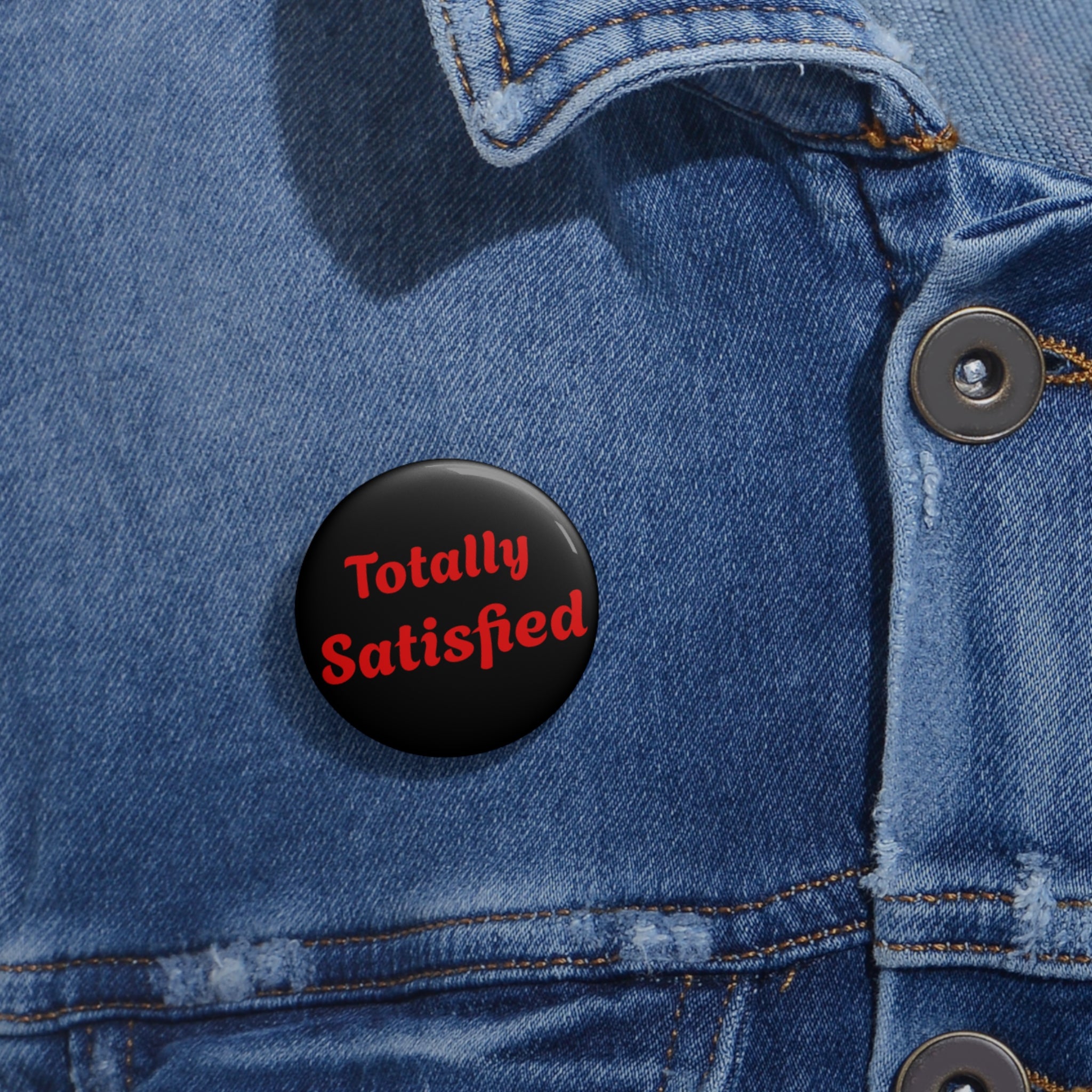 Totally Satisfied Pin Button | Round Black Red Text