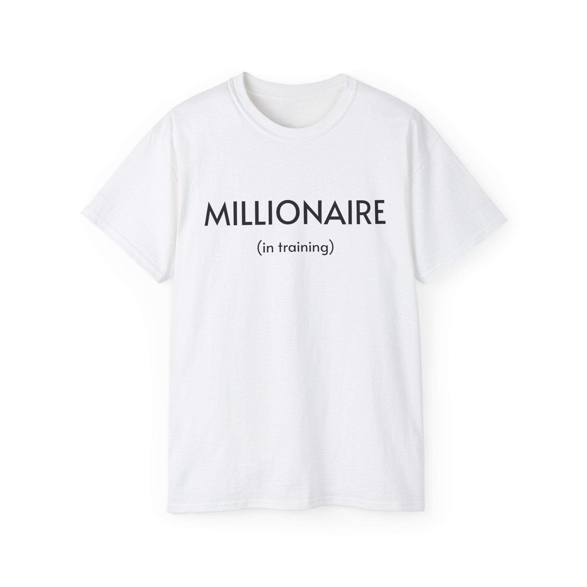 Millionaire (in training) White T-Shirt — Funny Motivational Cotton Tee